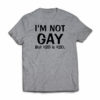 Im-not-Gay-but-Tshirt