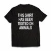 Tested on Animals Tshirt