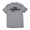 The Struggle is Real Tshirt