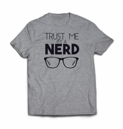 Trust Me Im a Nerd tshirt