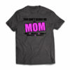 You cant scare me im a mom tshirt