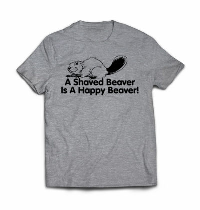 a-shaved-beaver-is-a-happy-beaver-tshirt