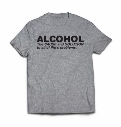 alcohol-the-cause-and-solution-to-all-of-lifes-problems-tshirt