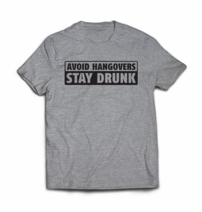 avoid-hangovers-stay-drunk-tshirt