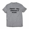 fifty ultimate f word birthday T-shirt