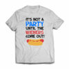 its-not-a-party-until-the-wieners-come-out-funny-tshirt-large