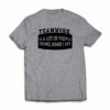 teamwork-is-a-lot-of-people-doing-what-i-say-Tshirt